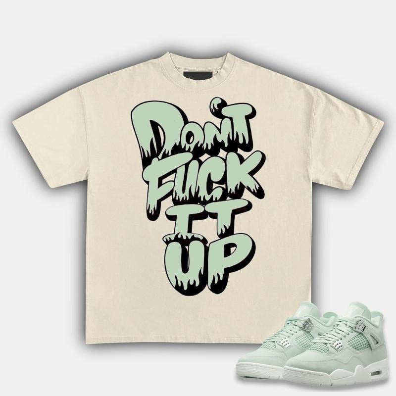 Don't F#ck It Up Match 4s Seafoam Sneakers, Y2K Cotton T-shirt, Unisex Graphic Tee, Fitted Crewneck Streetwear Vibes...