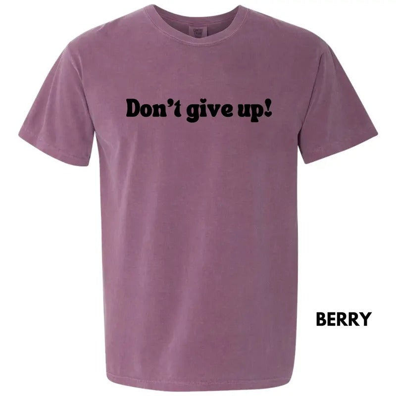 Don't Give Up Comfort Colors T-Shirt 'NLB' Hoodie, Sweatshirt | WearSparks.com