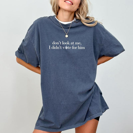 Don't Look At Me Comfort Colors Shirt, Support Women Graphic Tee, Funny Don't Blame Me Unhinged Tees, Feminist Oversized...