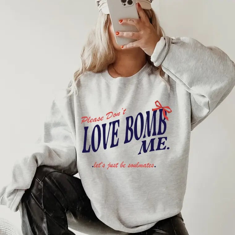 Don't Love Bomb Me Sweatshirt ~ Sweatshirt Unisex Apparel Relaxed Fit Printed in the USA Clothing Womenswear Casual and...
