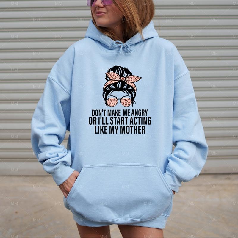 Don't Make Me Angry Or I'll Start Acting Like My Mother Hoodie Casual Street Style Fleece Fabric Pullover Hooded...