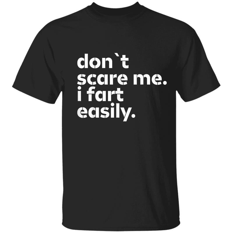 Don't Scare Me I Fart Easily T-Shirt, Funny Sarcastic Humor Tee, Hilarious Gag Gift Shirt for Men Women Hoodie, Sweatshirt