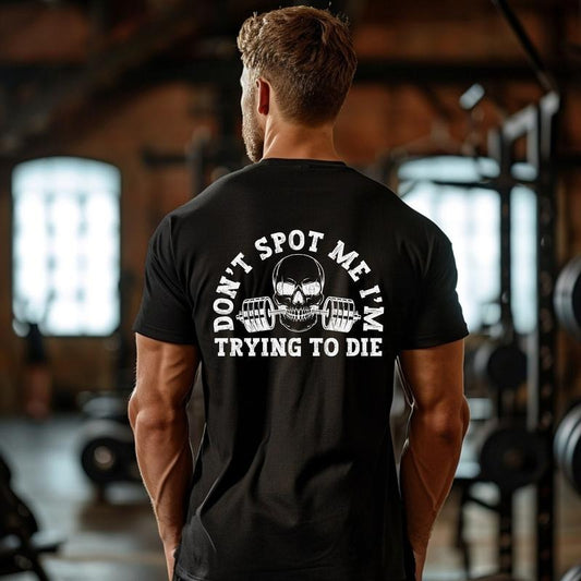 Don't Spot Me I'm Trying To Die Shirt Gym Pump Cover Men Gym Shirt Funny Gym Shirt Gym Rat Shirt Gym Lover Gift...