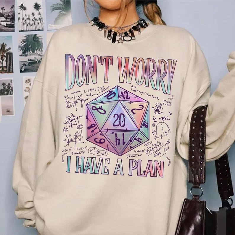Don't Worry I Have a Plan Sweatshirt, D20 Dice Tshirt, D20 System Shirts, Funny Gamer Shirt, Gifts for Gamer, Playing...
