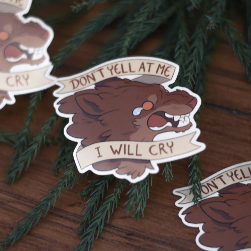 Don't Yell at Me I will Cry Sticker (funny sticker, laptop decal, water bottle sticker) T-Shirts, Hoodie, Sweatshirt