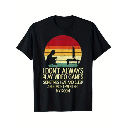 Don't always play video games, retro gamers, men's, boys, teen T-shirts, Christmas, Halloween, Thanksgiving fashion...