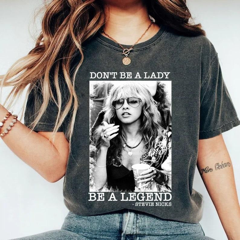 Don't be a lady be a legend Stevie Nicks T-Shirt, Don't be a Lady be a Legend Shirts, Music Concert, Unisex Tee Hoodie,...
