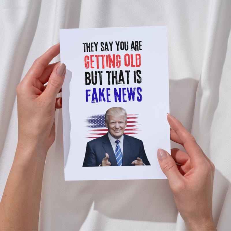 Donald Trump Birthday Card - They Say You Are Getting Old But That Is Fake News with Patriotic Design T-Shirts, Hoodie,...