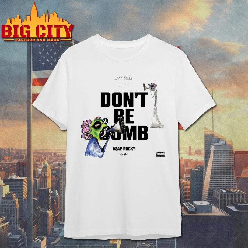 Don’t Be Dumb Asap Rocky Shirt