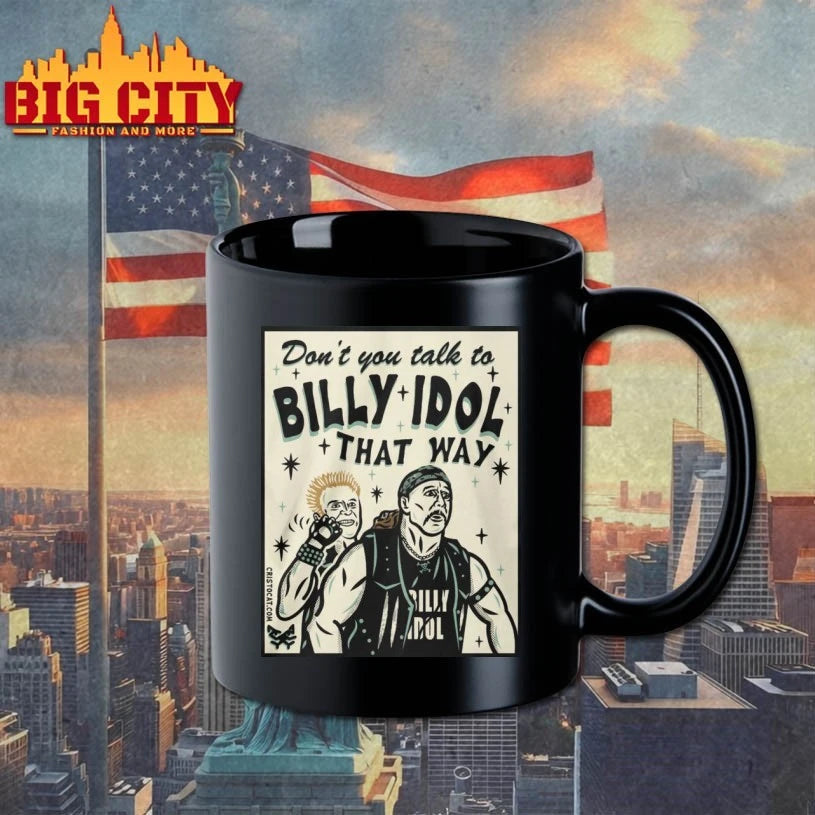 Don’t You Talk To Billy Idol That Way shirt