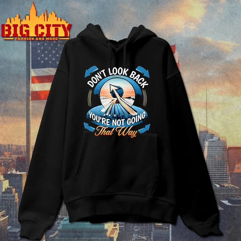 Don’t look back you’re not going that way shirt