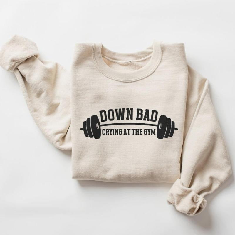 Down Bad Sweatshirt, Down Bad T-shirt, Crying at the Gym Shirt, Funny Gym Shirt, Gift for Her, Gym Unisex T-Shirt Hoodie