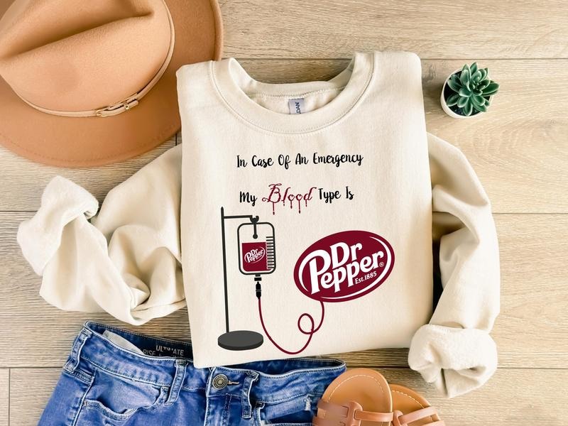 Dr Pepper Shirt My Blood Type Is Dr Pepper Sweatshirt Cute Dr Pepper Shirt Gift For Her Soda Shirt Birthday Gift Trendy...