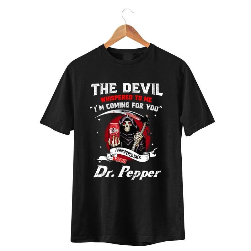 Dr Pepper Shirt, The Devil Whispered To Me I'm Coming Shirt, Dr Pepper Unisex Tshirt, Shirts For Men Casual Crewneck...