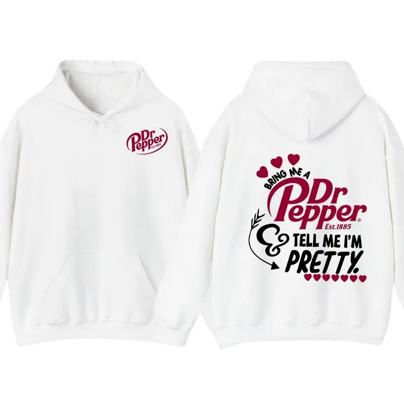 Dr.Pepper Est.1885 Hoodie -2 SIDE- Bring Me A Dr.peper est.1885 - Tell Me I'm Pretty Sweaters,GIFT FOR MEN , GIFT FOR...