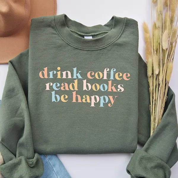 Drink Coffee Read Books Be Happy Crewneck Sweatshirt, Coffee Sweatshirt, Coffee Lover, Book Lover, My life Are Books,...