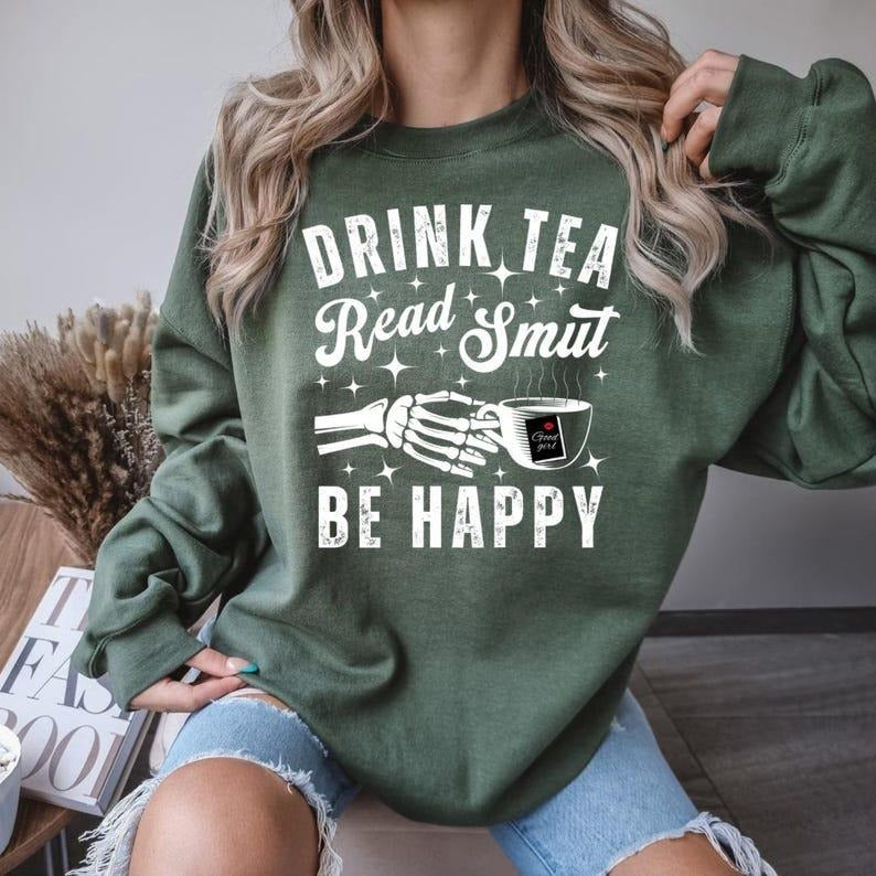 Drink Tea, Read Smut, Be Happy Sweatshirt | Book lover sweatshirt | Tea & Books | Gift for reader | Cozy reading...