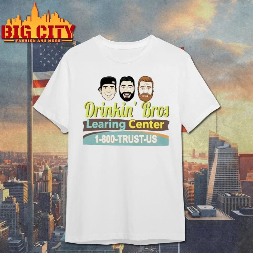 Drinkin Bros Learing Center 1-800 Trust Us shirt