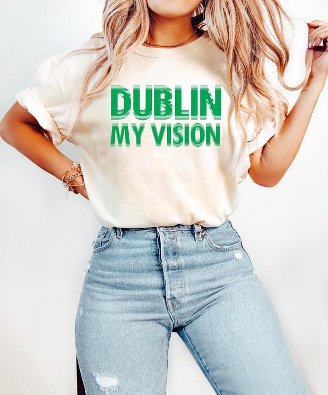 Dublin My Vision Shirt, Funny St. Patrick's Day Sweatshirt, Paddy's Day Tee, Patty's Day T-Shirt, Saint Patty's Day...