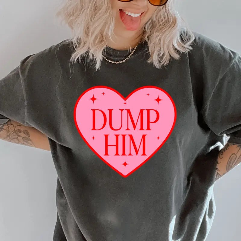 Dump Him Heart Shirt~ Unisex Apparel Relaxed Fit Printed In The USA Clothing Womenswear Casual Comfort Cotton Top...