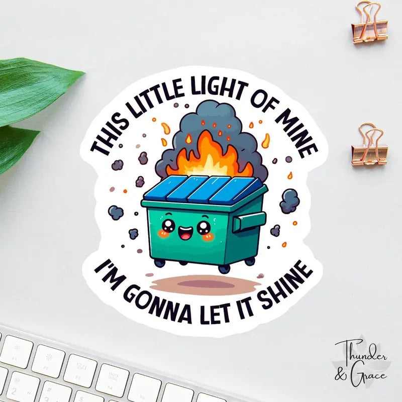 Dumpster Fire Sticker, This Little Light Of Mine, Anxiety Sticker, Sarcastic Sticker, Funny Laptop Decal, Car Decals For...