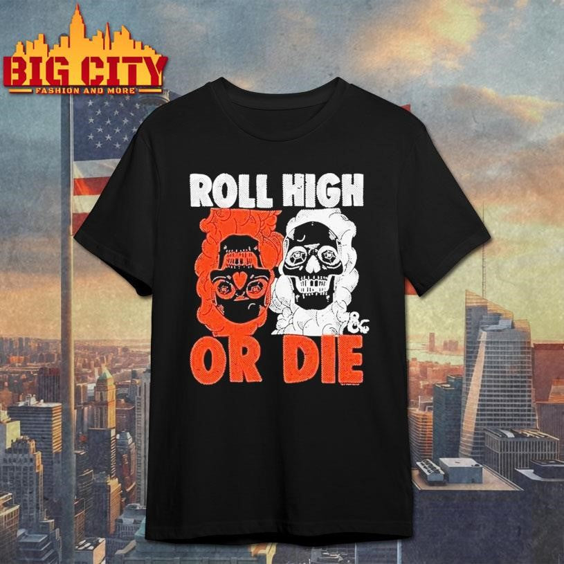 Dungeons Dragons Roll High Or Die Shirt