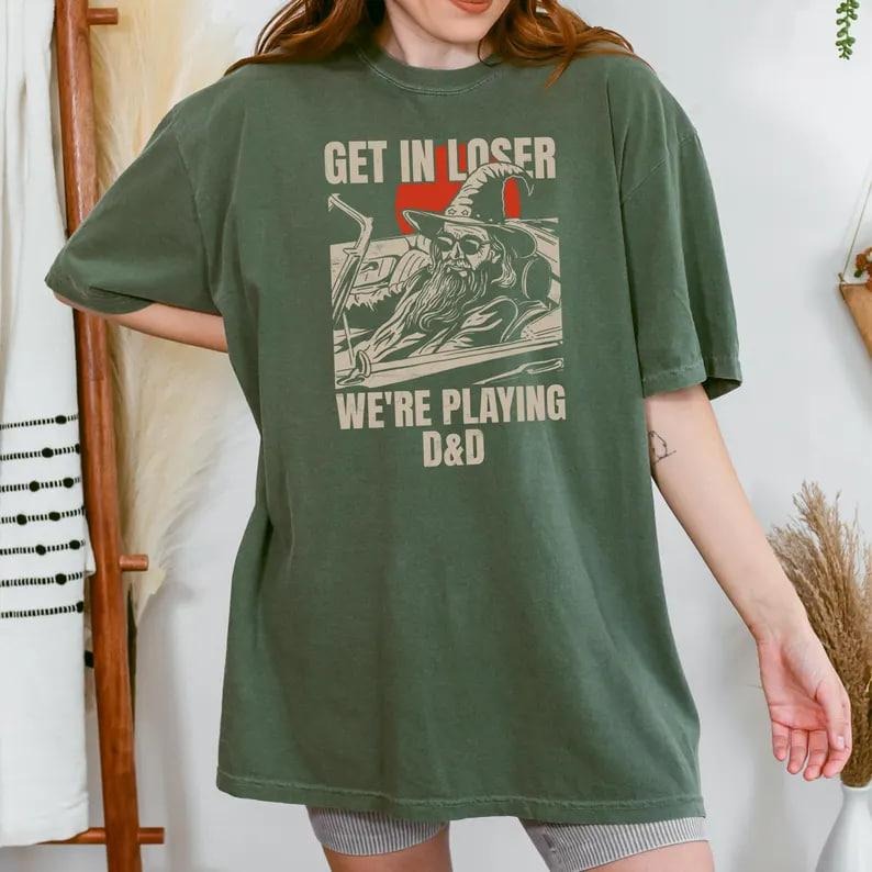 Dungeons and Dragons rpg Shirt, get in loser we're playing dnd, dandd, dnd gift, wizard wizards magic tee-shirt, dungeon...