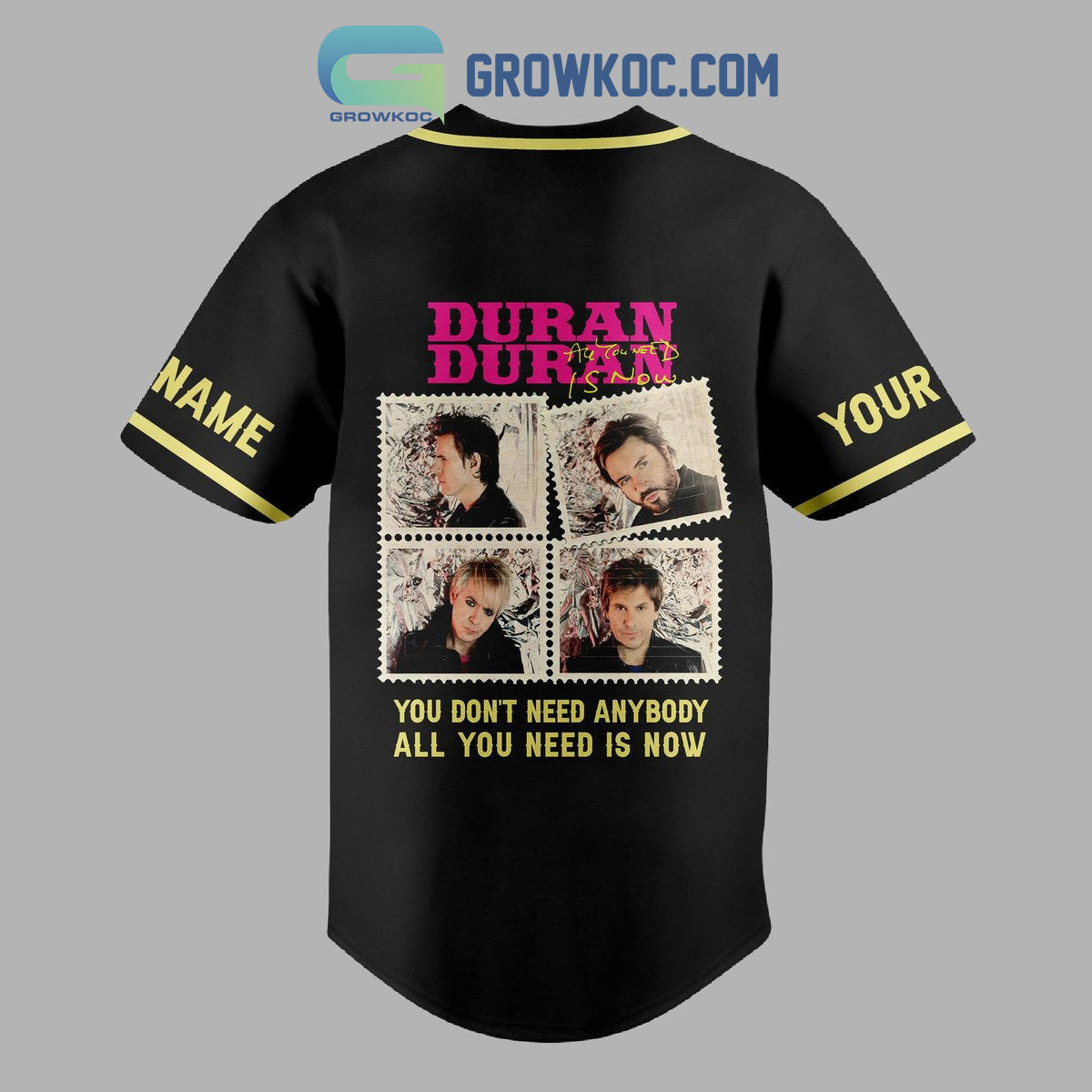 Duran Duran You Don’t Need Anybody All You Need Is Now Personalized Baseball Jersey
