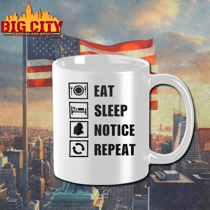 Eat Sleep Notice Repeat Shirt