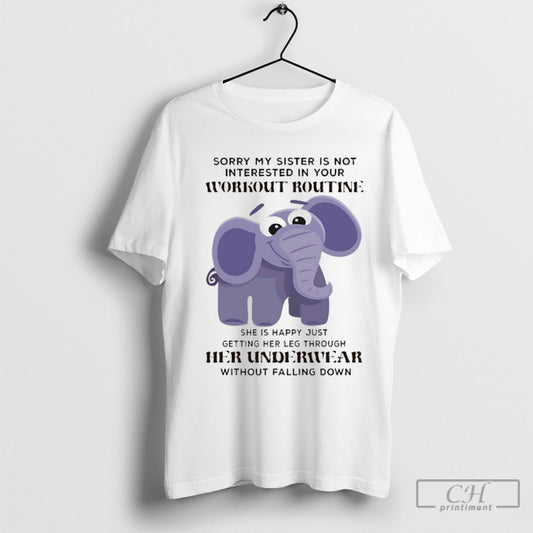 Elephant Sorry My Sister Is Not Interested In Your Workout Routine