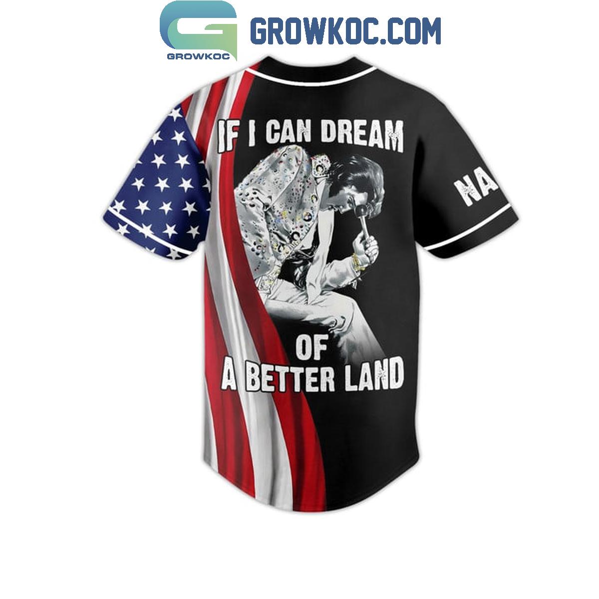Elvis Presley If I Can Dream Of A Better Land Personalized Baseball Jersey