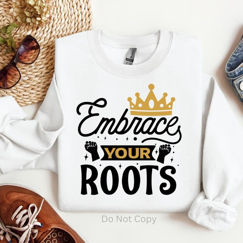 Embrace Your Roots DTF Transfer T-Shirts, Hoodie, Sweatshirt | WearSparks.com