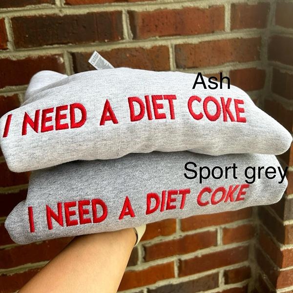 Embroidered I NEED A DIET COKE Sweatshirt, Funny Soda Lover Gift, pop caffeine cola drinks sweatshirts crewneck...