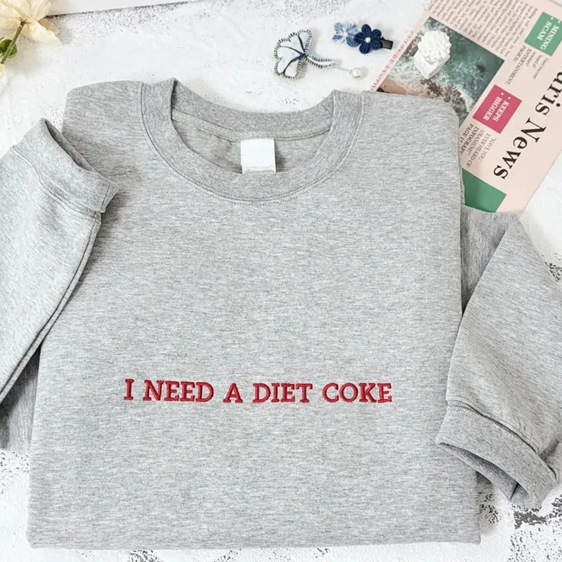 Embroidered I Need A Diet Coke Sweatshirt, Embroidered Diet Coke Tee Shirt, Funny Coke Sweater, Cute Diet Coke Shirt,...