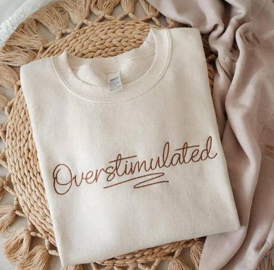 Embroidered Overstimulated Sweatshirt, Overstimulated Crewneck, Anxiety Sweatshirt, Mental Health Sweatshirt,...