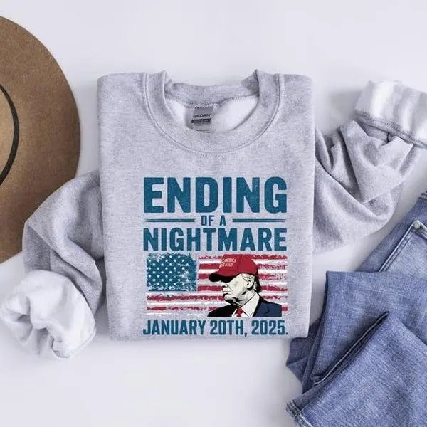 Ending of a Nightmare January 20th 2025 Sweatshirt, Trump Won Sweatshirt, Inauguration Day 2025 Sweater, Trump 47th...