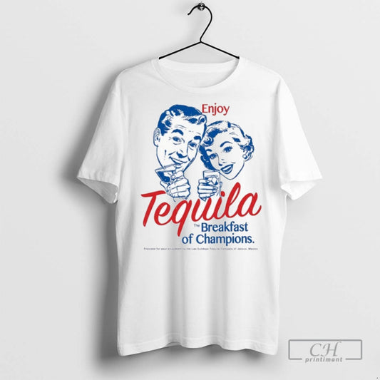 Enjoy Tequila The Breakfast Of Champions Los Sundays T Shirts