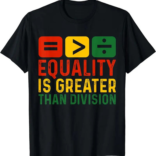 Equality Is Greater Than Division Math Black History Month Graphic T-Shirt | Unisex cotton tee Gifts, Crewneck Hoodie,...