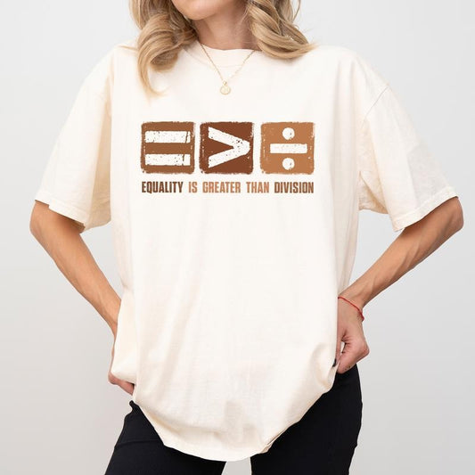 Equality is Greater Than Division Comfort Colors Shirt, Melanin Teacher T-shirt, Social Justice Tee, Math Teacher Top,...