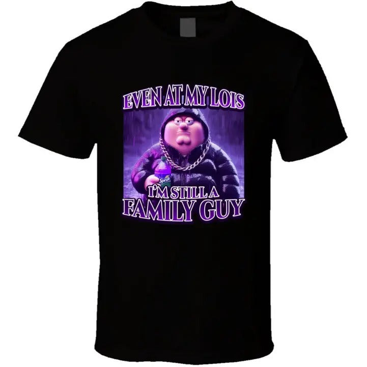 Even At My Lois Im Still A Family Guy Peter Griffin Sippin Lean Funny Family Guy Cartoon Tiktok Meme Gift T Shirt Hoodie,...
