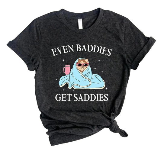 Even Baddies Get Saddies Shirt, Funny Cat Meme T-Shirt, Mental Health T Shirt, Funny Anxiety Shirt Hoodie, Sweatshirt