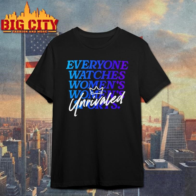 Everyone Watches Unrivaled Shirt
