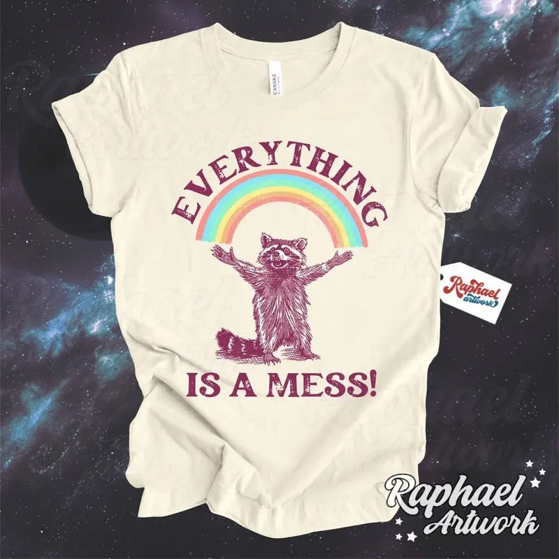 Everything Is A Mess Shirt, Trendy Funny Racoon T-shirt, Cute Sarcastic Graphic Tee, Mental Health Shirt Comfort...