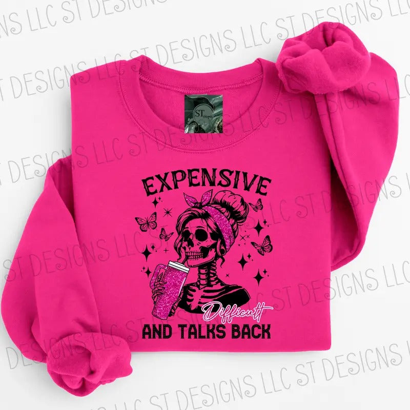Expensive & Difficult and talks back Graphic tee or Pullover sweatshirt womanswear plus sized options cute shirts Hoodie