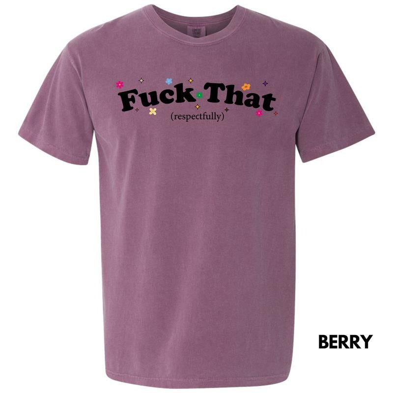 F*ck That Respectfully Comfort Colors T-Shirt 'NLB' Hoodie, Sweatshirt | WearSparks.com