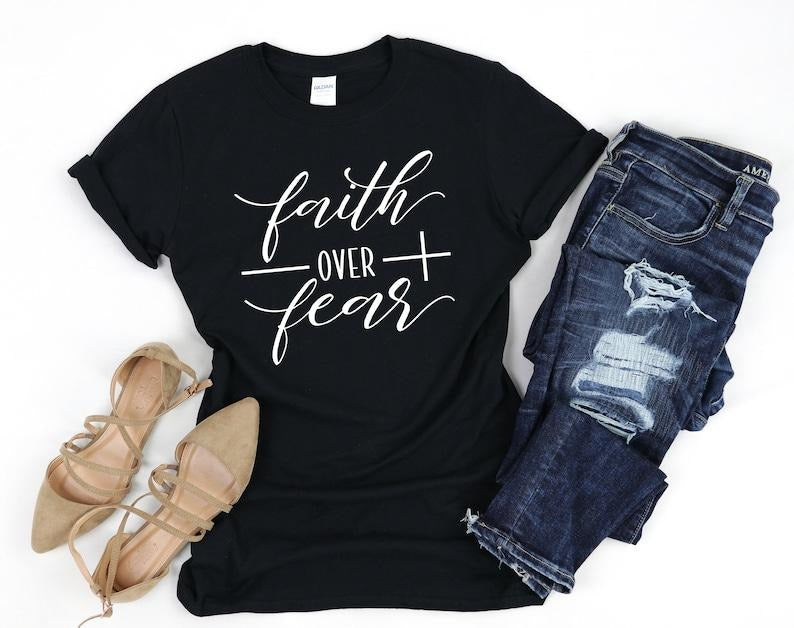 Faith Over Fear Shirt, Christian Shirts, Faith T-Shirt, Religious Shirt, Inspirational Christian Shirt, Motivational...