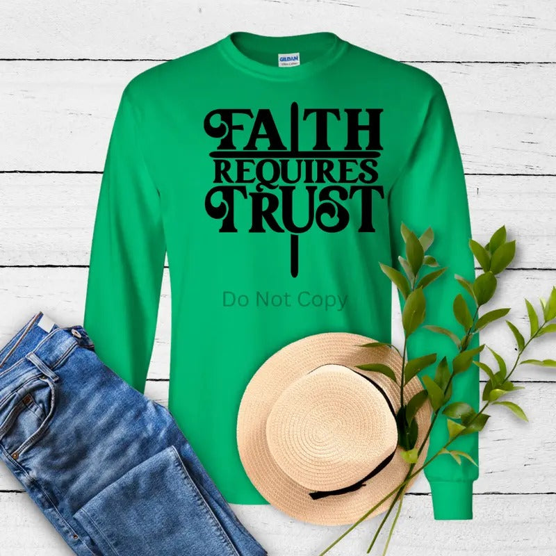 Faith Requires Trust Screen Print Transfer T-Shirts, Hoodie, Sweatshirt | WearSparks.com