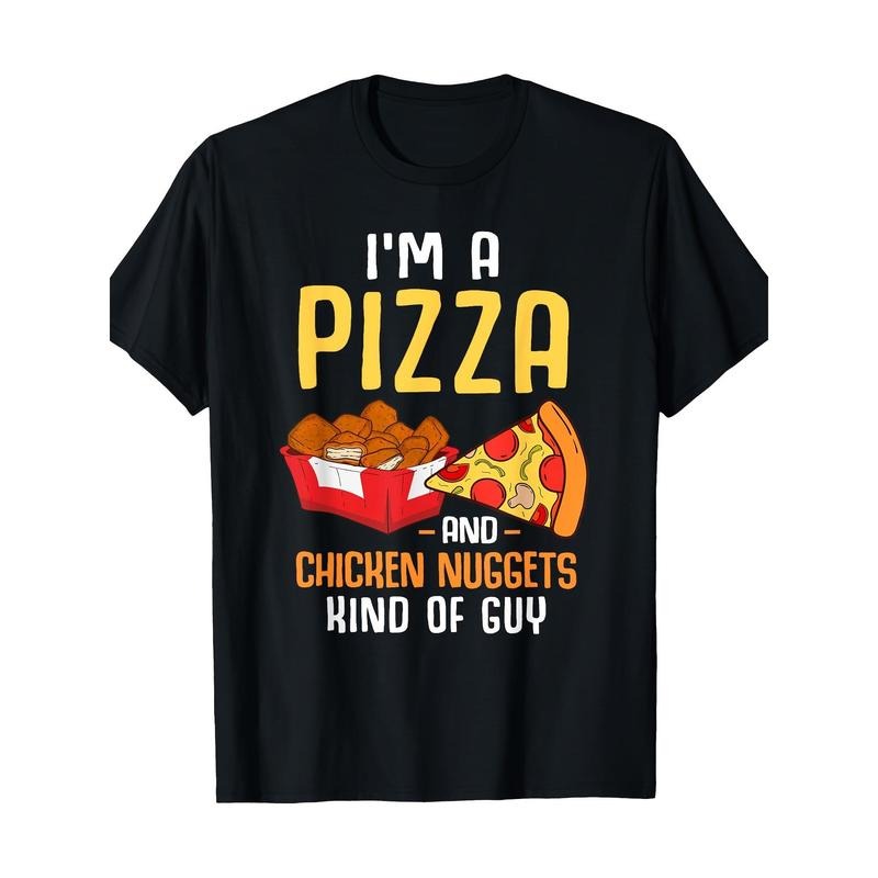 Fast Food Pizza Lover Foodie Men Funny Chicken Nuggets T-Shirt 100% Cotton T-Shirt Made in USA Hoodie, Sweatshirt