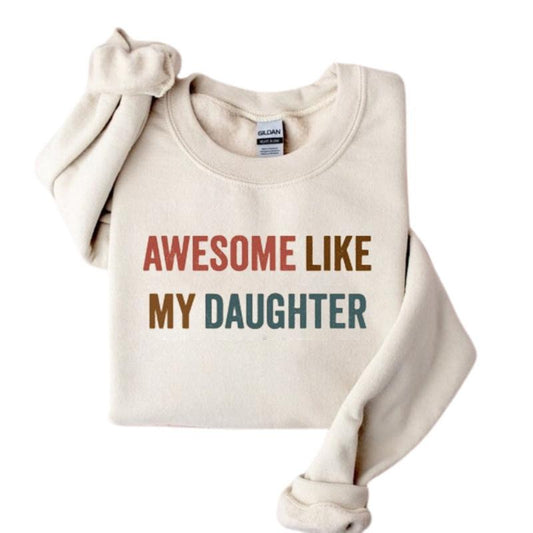 Father Day Gift, Awesome Like My Daughter Sweatshirt, Gifts