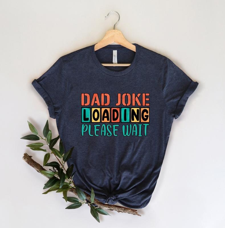 Father's Day Gifts Dad Joke Loading T Shirt Hoodie Sweater Dad Joke Fathers Day Shirt Happy Father Day Fathers Day Gift...